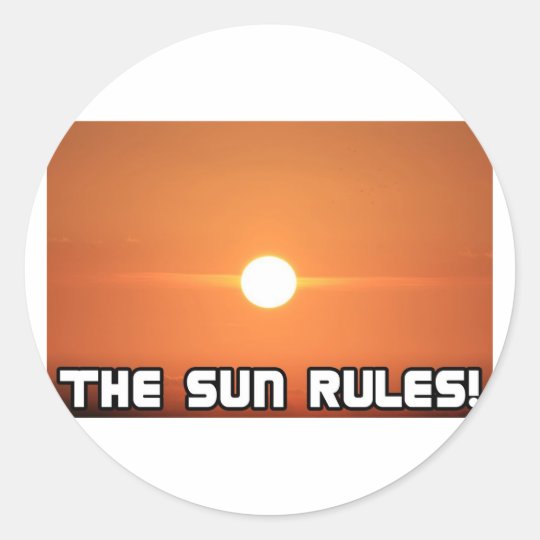 The Sun Rules! 3 Classic Round Sticker