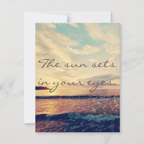 The Sun Sets In Your Eyes Sunset Beach Quotes Holiday Card