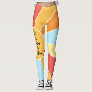 The Sun Shines Every Day And So Should You 2 Leggings