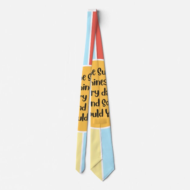 The Sun Shines Every Day And So Should You 2 Neck Tie (Back)
