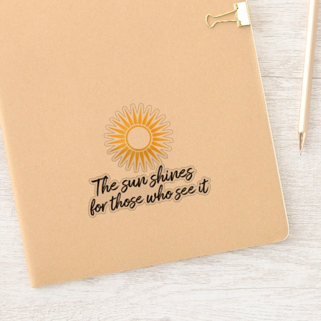 The sun shines for those who see it sticker (Notebook)