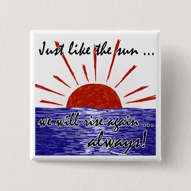 The Sun Will Always Rise Again! (Japan) #2 Pinback Button (Front)