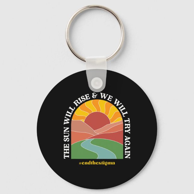The Sun Will Rise And We Will Try Again Mental Hea Keychain (Front)