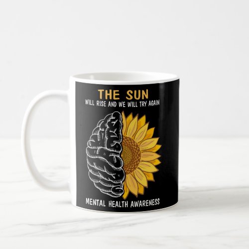 The Sun Will Rise Mental Health Awareness Coffee Mug