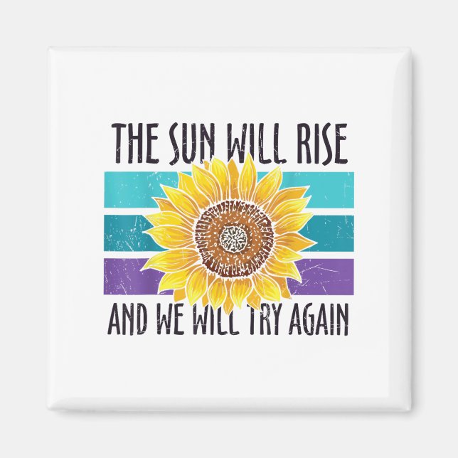 The Sun Will Rise Sunflower Suicide Prevention  Magnet (Front)