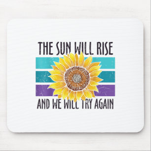 The Sun Will Rise Sunflower Suicide Prevention  Mouse Pad