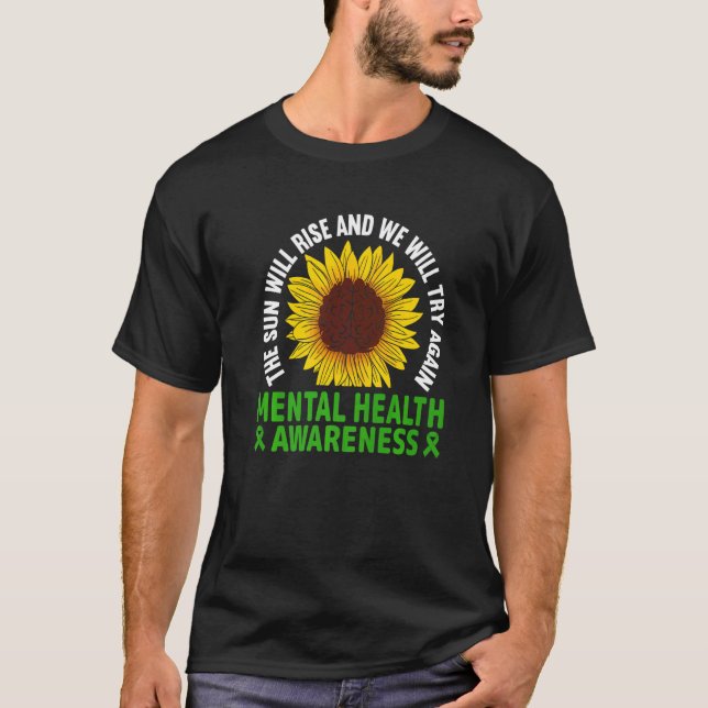 The Sun Will Rise We'll try Again Mental Health Aw T-Shirt (Front)