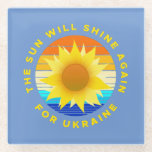 The Sun Will Shine Again for Ukraine Sunflower Glass Coaster