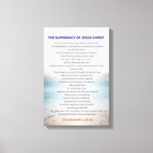 The Supremacy Of Jesus Christ - Colossians 1:15-20 Canvas Print