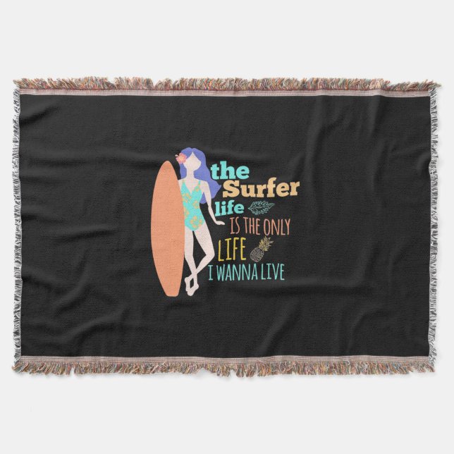 The Surfer Life Is The Only Life Throw Blanket (Front)