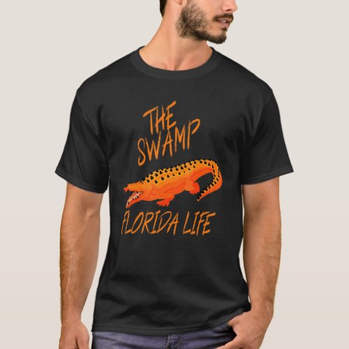 The Swamp Gator Florida Swamp Florida Life T_Shirt