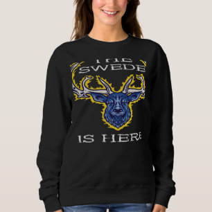 The Swede Is Here Sweden Moose Swedish Elk Flag Pr Sweatshirt