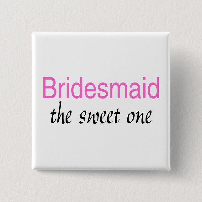 The Sweet One (Bridesmaid) Pinback Button (Front)