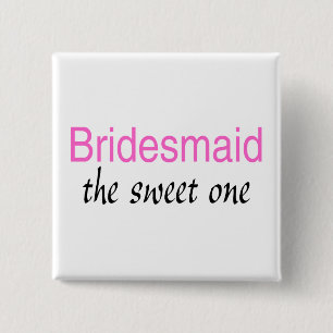 The Sweet One (Bridesmaid) Pinback Button