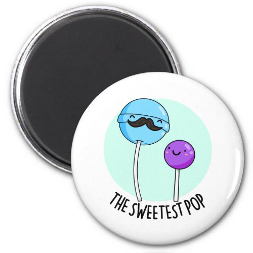 The Sweetest Pop Funny Candy Lollipop Pun Magnet