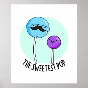 The Sweetest Pop Funny Lollipop Pun Poster