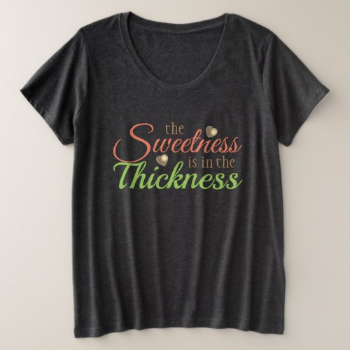 The Sweetness is in the Thickness Plus Size T_Shirt