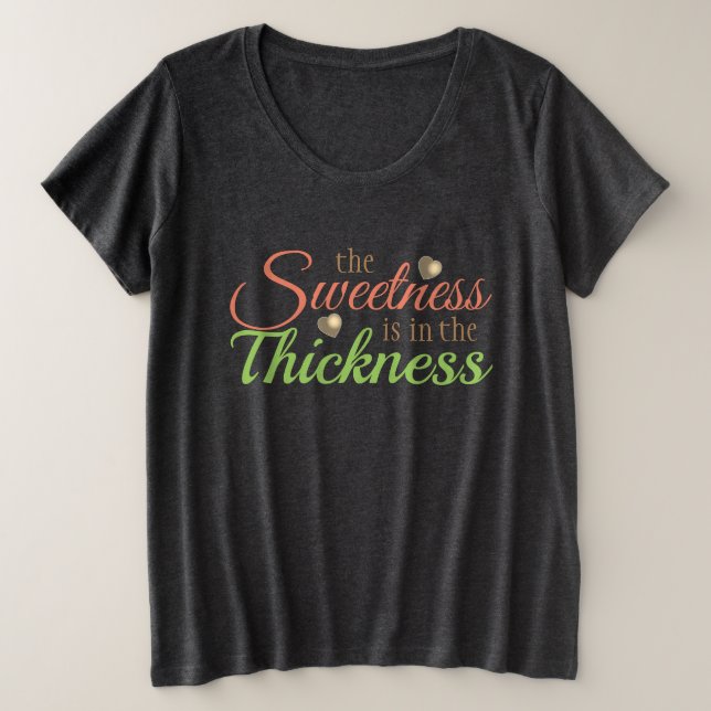 The Sweetness is in the Thickness Plus Size T-Shirt (Design Front)