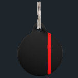 The Symbolic Thin Red Line Vertical Style on a Pet ID Tag<br><div class="desc">The symbolic Thin Red Line as a show of support to firefighters and a gift idea for award,  graduation,  memorial,  and remembrance occasions. Use the "Contact this Designer" link to contact us with your special design requests or for some assistance with any of your customization needs.</div>