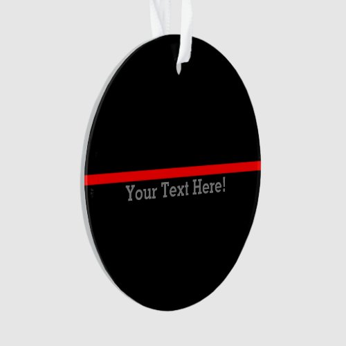 The Symbolic Thin Red Line Your Text on Black Ornament