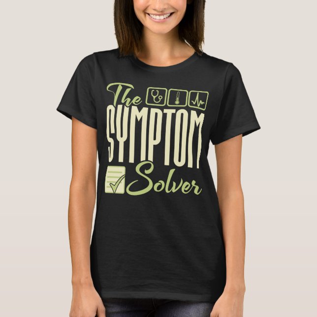 The Symptom Solver - Diagnostician T-Shirt (Front)