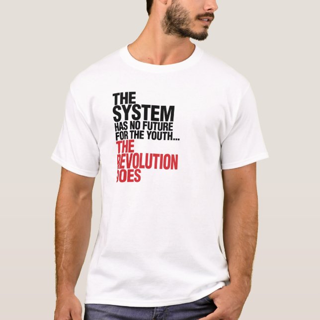 THE SYSTEM HAS NO FUTURE FOR THE YOUTH T-Shirt (Front)