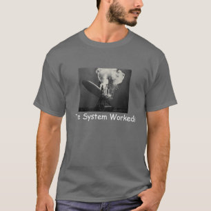 The System Worked! T-Shirt