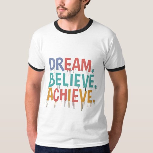 the t_shirt design for the Dream Believe achieve