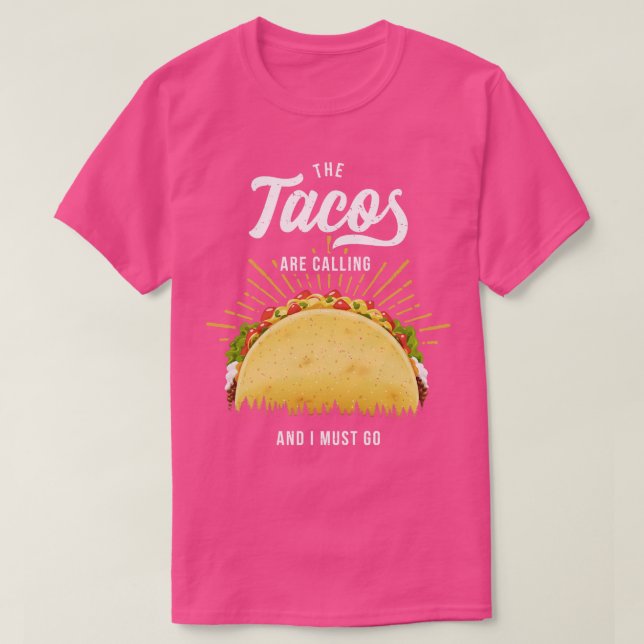 The Tacos Are Calling Me T-Shirt (Design Front)