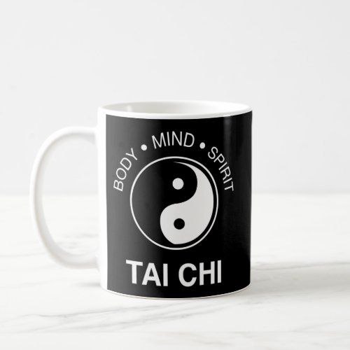 The Tai Chi _ Body Mind Spirit Coffee Mug
