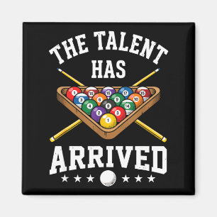 The Talent Has Arrived Funny Billiards Ol Player  Magnet