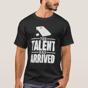 The Talent Has Arrived Funny Cornhole Men Cornhole T-Shirt