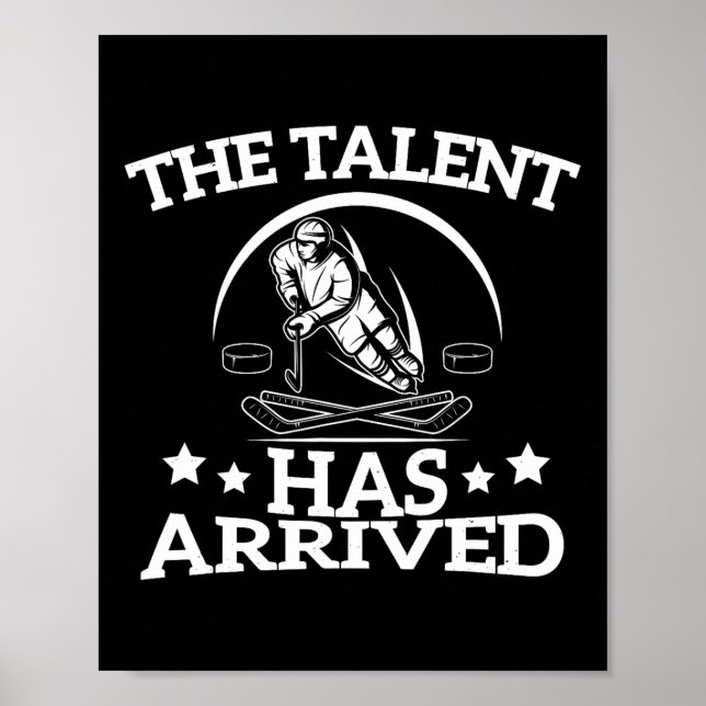 The Talent Has Arrived Funny Ice Hockey Player Men Poster (Front)