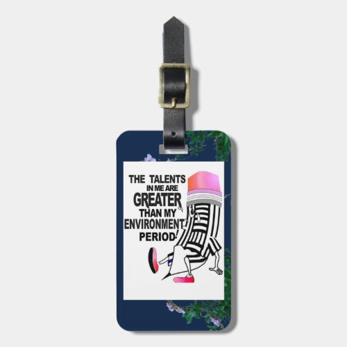 The Talents In Me Are Greater Luggage Tag