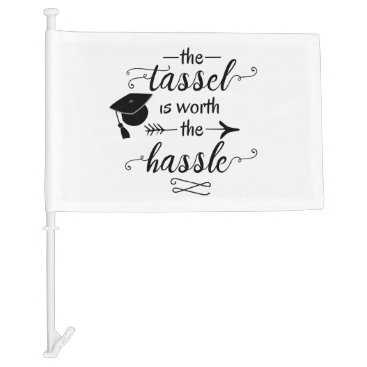The tassel is worth the hassle car flag