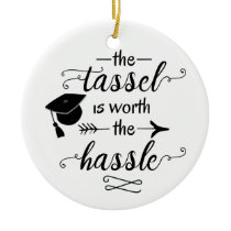 The tassel is worth the hassle ceramic ornament