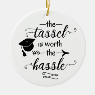 The tassel is worth the hassle ceramic ornament
