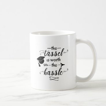 The tassel is worth the hassle coffee mug