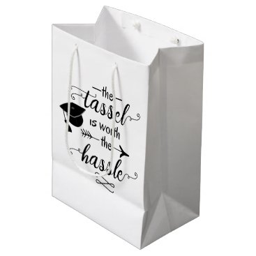 The tassel is worth the hassle graduation medium gift bag