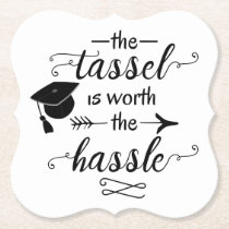 The tassel is worth the hassle graduation paper coaster