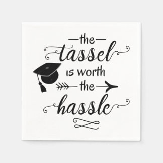 The tassel is worth the hassle graduation paper napkins