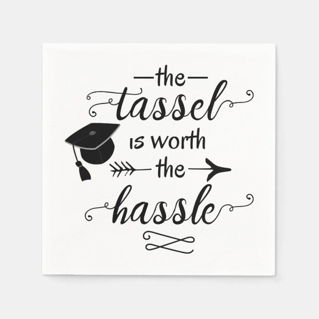 The tassel is worth the hassle graduation paper napkins (Front)