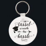 The tassel is worth the hassle keychain<br><div class="desc">The tassel is worth the hassle gift ideas and graduation party favors</div>