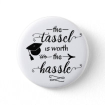 The tassel is worth the hassle pinback button