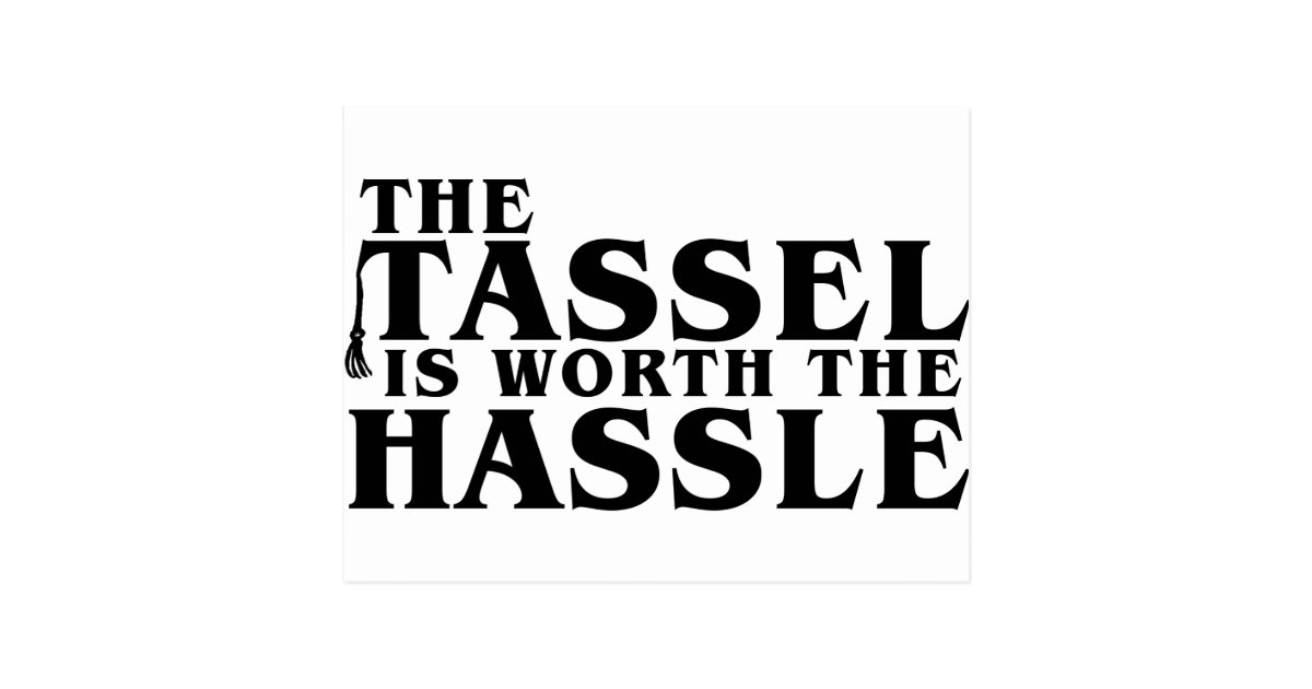 The Tassel Is Worth The Hassle Postcard | Zazzle.com