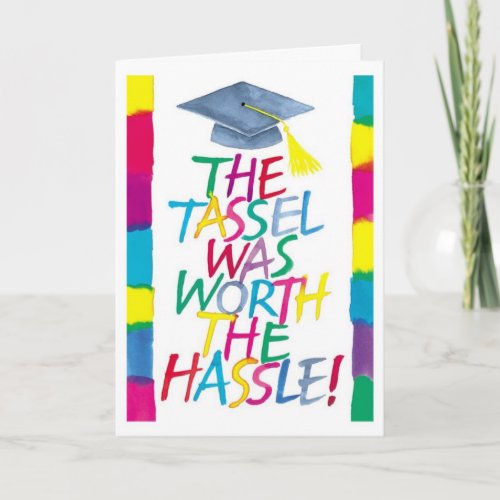 The Tassel Was Worth The Hassle Card