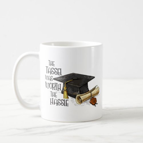 The Tassel Was Worth The Hassle Coffee Mug