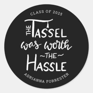 The Tassel was worth the Hassle Graduate Black Classic Round Sticker