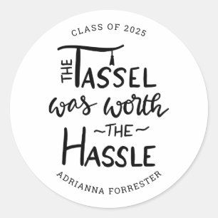 The Tassel was worth the Hassle Graduate Classic Round Sticker