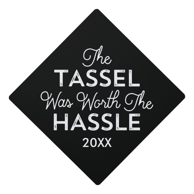 The Tassel Was Worth The Hassle Graduation Cap Topper (Front)